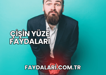 Çişin Yüze Faydaları