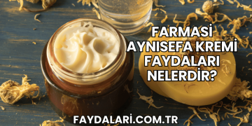 Farmasi Aynısefa Kremi Faydaları Nelerdir?