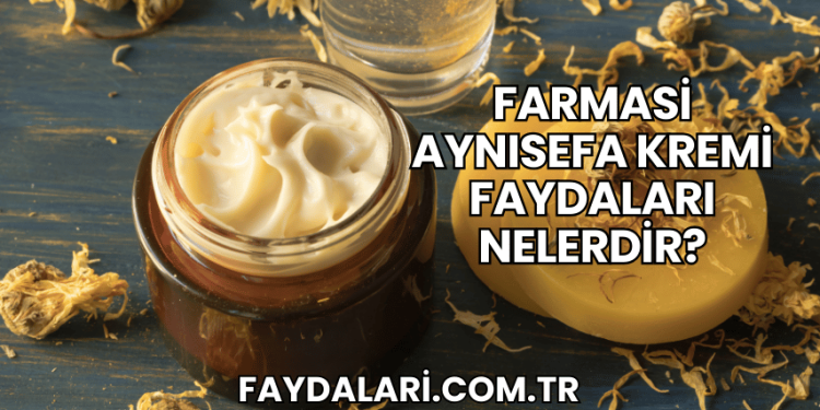 Farmasi Aynısefa Kremi Faydaları Nelerdir?