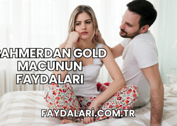 Şahmerdan Gold Macunun Faydaları