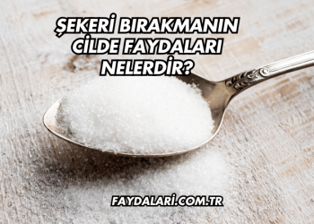 Şekeri Bırakmanın Cilde Faydaları Nelerdir?
