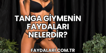 Tanga Giymenin Faydaları Nelerdir?