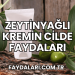 Zeytinyağlı Kremin Cilde Faydaları