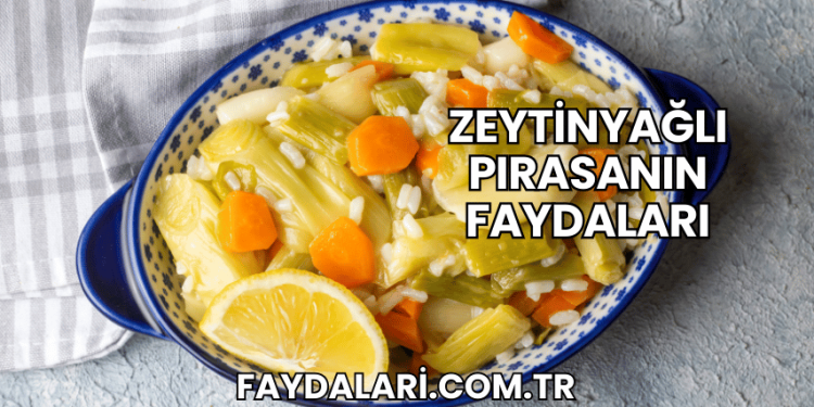 Zeytinyağlı Pırasanın Faydaları