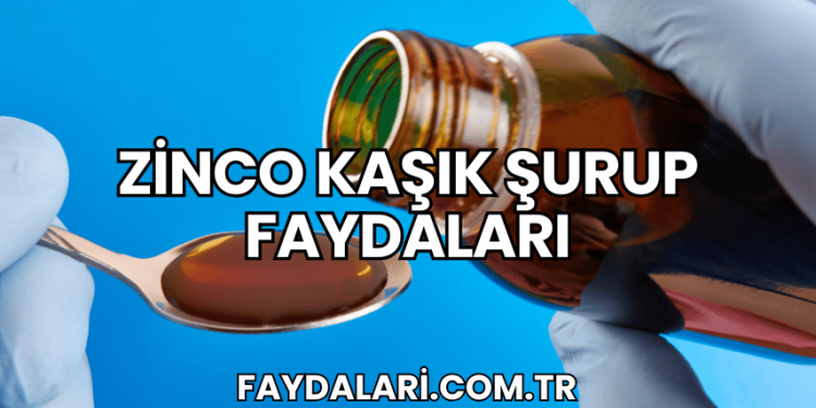 Zinco Kaşık Şurup Faydaları