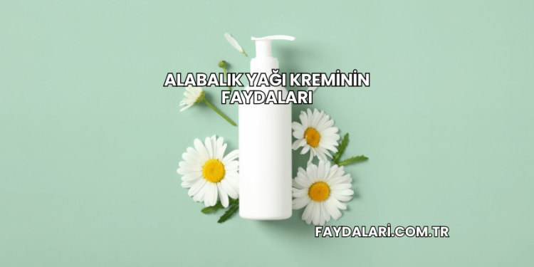 Alabalık Yağı Kreminin Faydaları