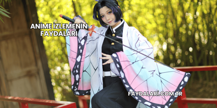 Anime İzlemenin Faydaları