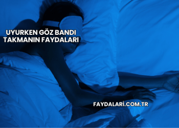 Uyurken Göz Bandı Takmanın Faydaları