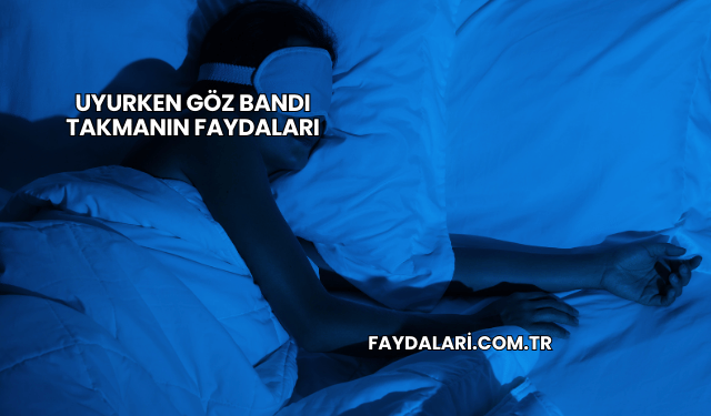 Uyurken Göz Bandı Takmanın Faydaları