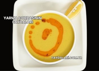 Yarma Çorbasının Faydaları