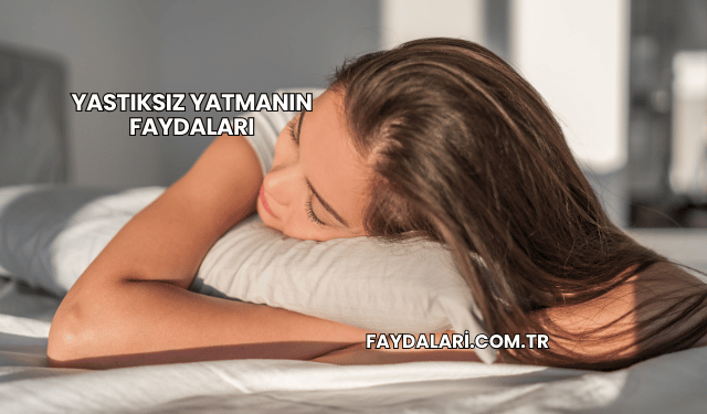 Yastıksız Yatmanın Faydaları