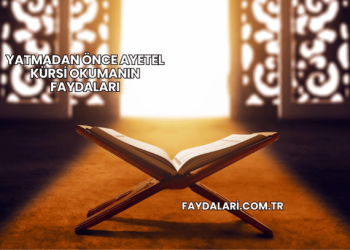 Yatmadan Önce Ayetel Kürsi Okumanın Faydaları