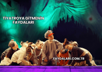 Tiyatroya Gitmenin Faydaları