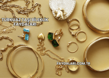 Turkuaz Taşı Bileklik Faydaları