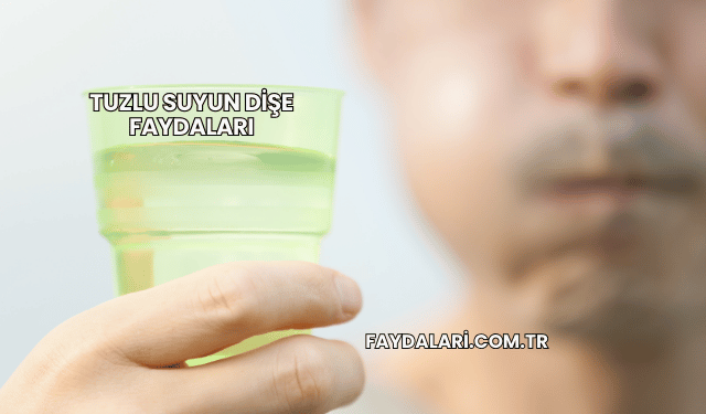 Tuzlu Suyun Dişe Faydaları