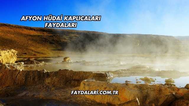 Afyon Hüdai Kaplıcaları Faydaları