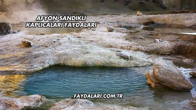 Afyon Sandıklı Kaplıcaları Faydaları