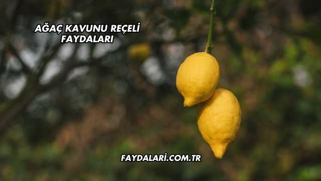 Ağaç Kavunu Reçeli Faydaları