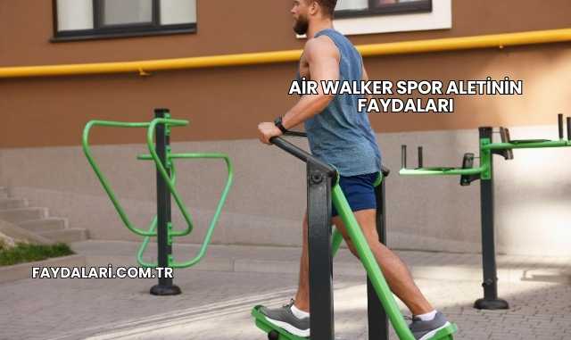 Air Walker Spor Aletinin Faydaları