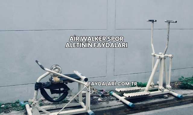 Air Walker Spor Aletinin Faydaları