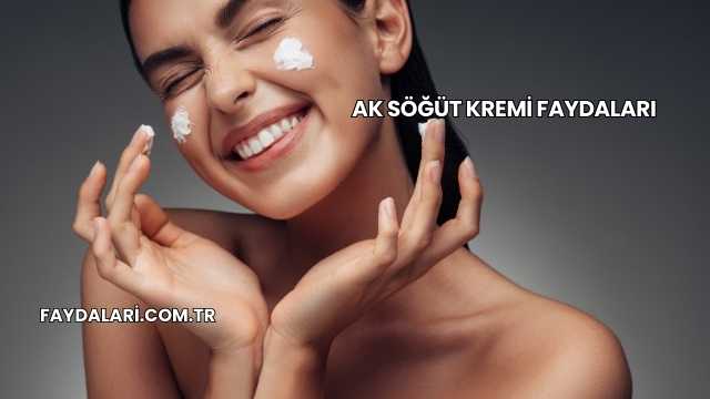 Ak Söğüt Kremi Faydaları