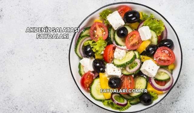 Akdeniz Salatası Faydaları