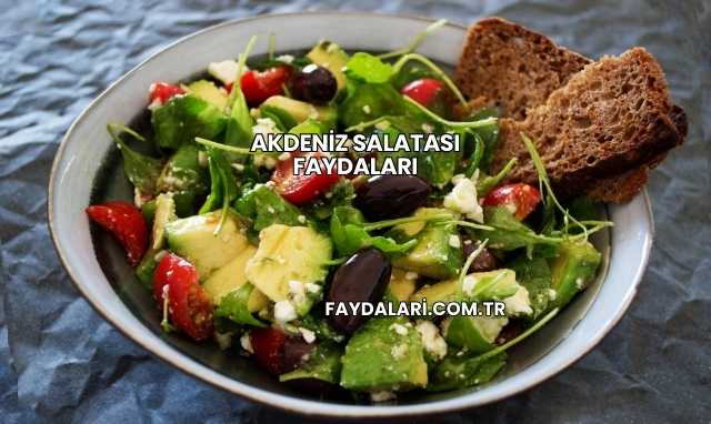 Akdeniz Salatası Faydaları