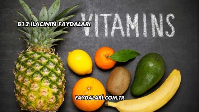 B12 İlacının Faydaları