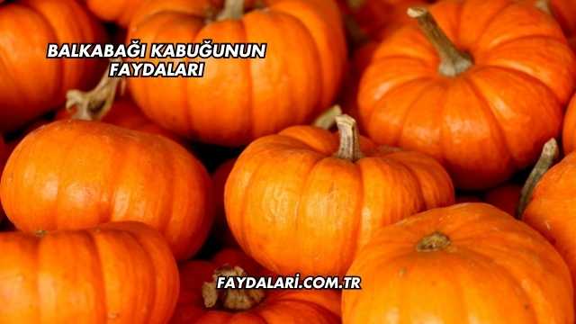 Balkabağı Kabuğunun Faydaları