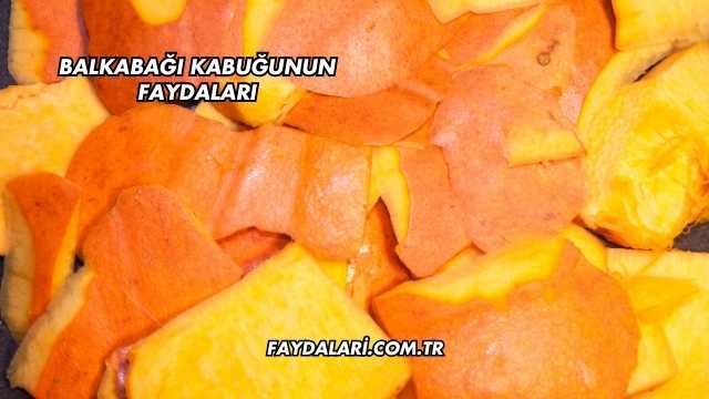 Balkabağı Kabuğunun Faydaları