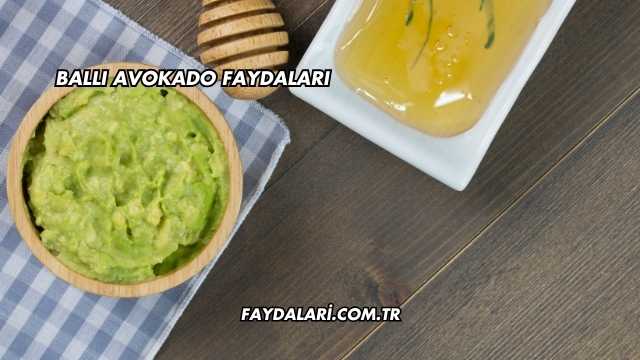 Ballı Avokado Faydaları