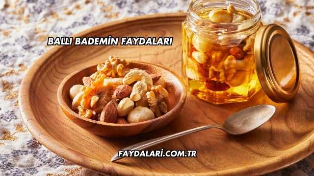 Ballı Bademin Faydaları