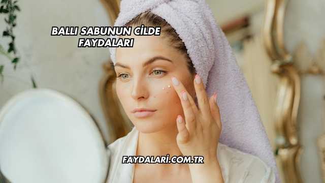 Ballı Sabunun Cilde Faydaları