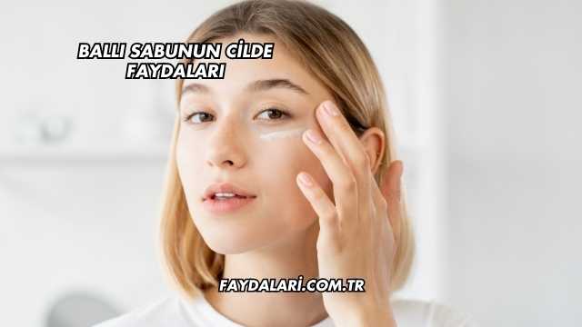 Ballı Sabunun Cilde Faydaları