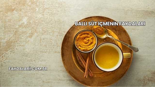 Ballı Süt İçmenin Faydaları