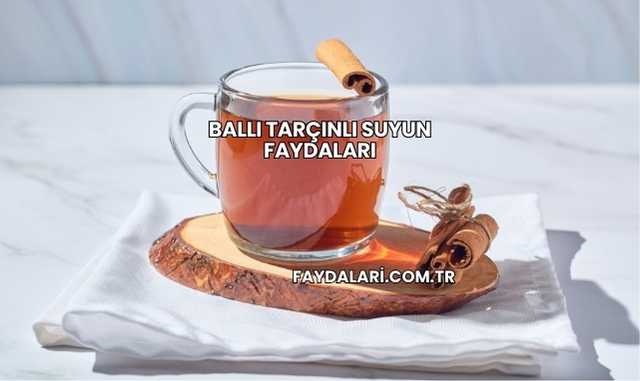 Ballı Tarçınlı Suyun Faydaları