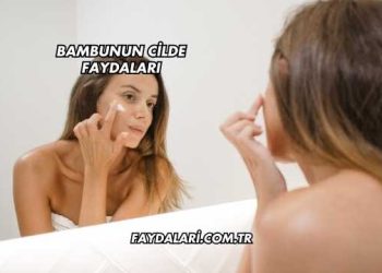 Bambunun Cilde Faydaları