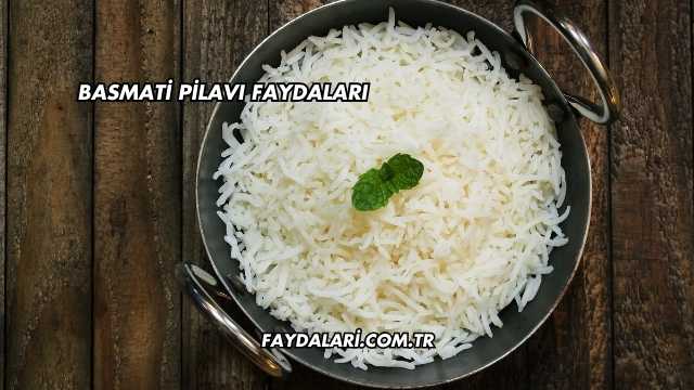 Basmati Pilavı Faydaları