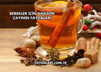 Bebekler İçin Anason Çayının Faydaları