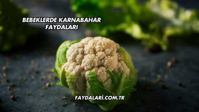 Bebeklerde Karnabahar Faydaları