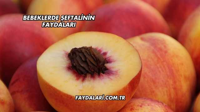 Bebeklerde Şeftalinin Faydaları