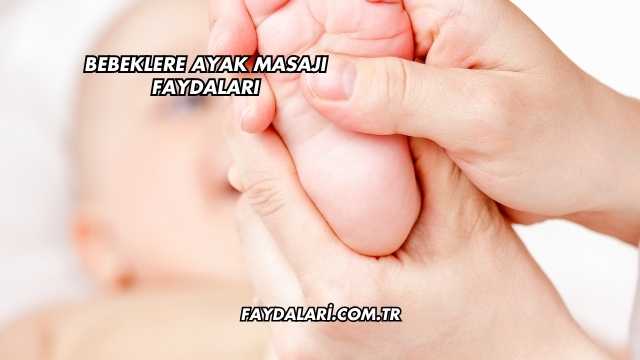 Bebeklere Ayak Masajı Faydaları