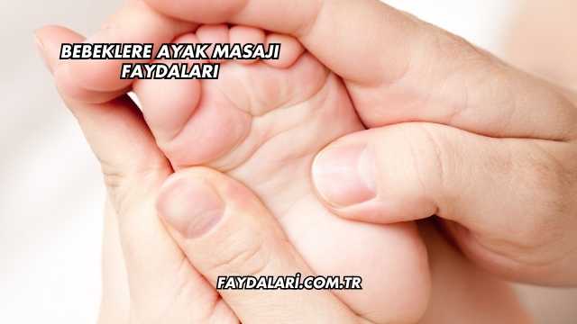 Bebeklere Ayak Masajı Faydaları