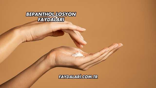 Bepanthol Losyon Faydaları