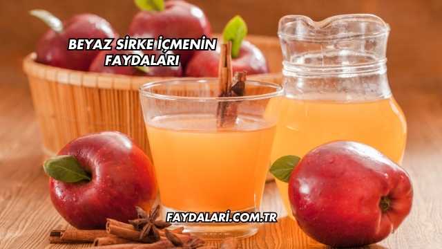 Beyaz Sirke İçmenin Faydaları