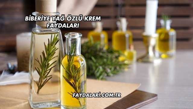 Biberiye Yağ Özlü Krem Faydaları