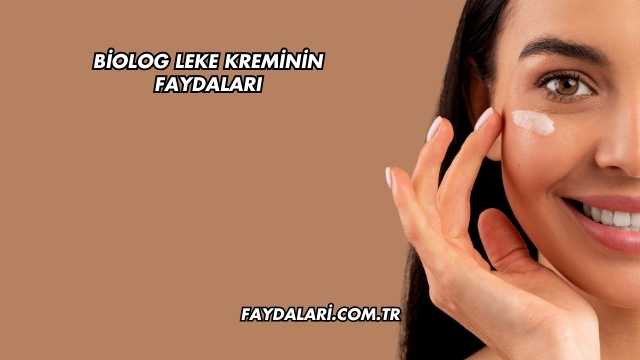 Biolog Leke Kreminin Faydaları