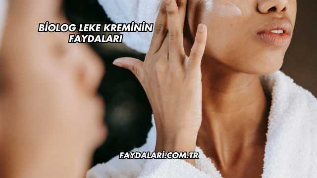 Biolog Leke Kreminin Faydaları
