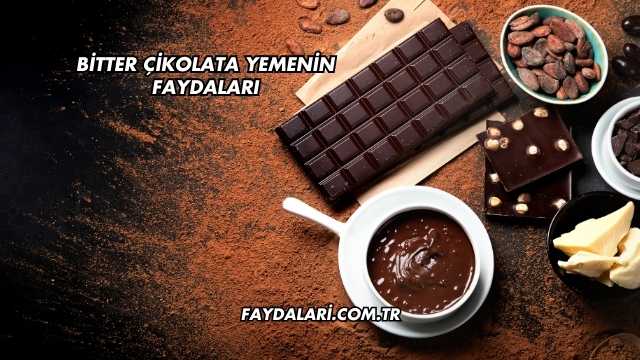 Bitter Çikolata Yemenin Faydaları