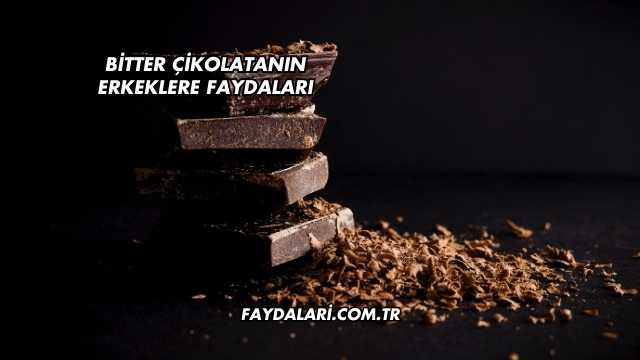 Bitter Çikolatanın Erkeklere Faydaları